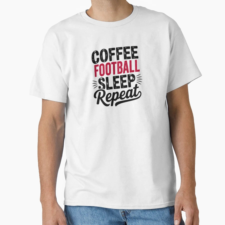 Coffee Football Sleep Repeat Funny T-Shirt - Casual Everyday Wear Unisex - T-Shirt, Sweatshirt, Hoodie