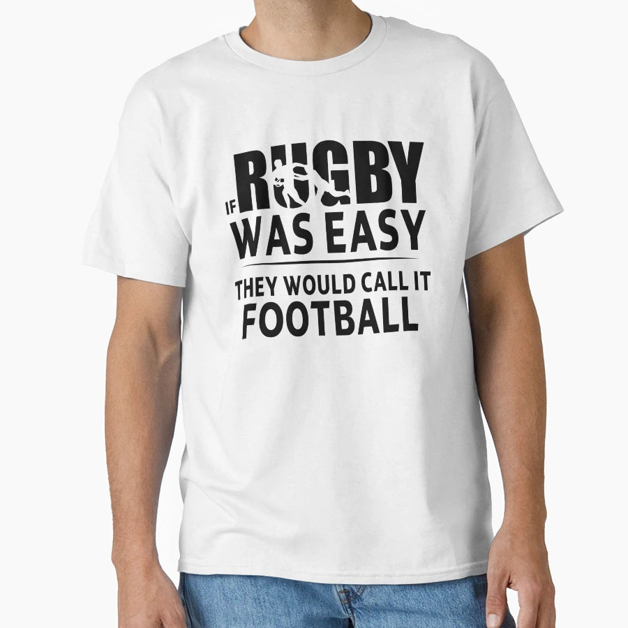 Funny Rugby Gift If Rugby Was Easy They T-Shirt - Minimalist Print Unisex - T-Shirt, Sweatshirt, Hoodie