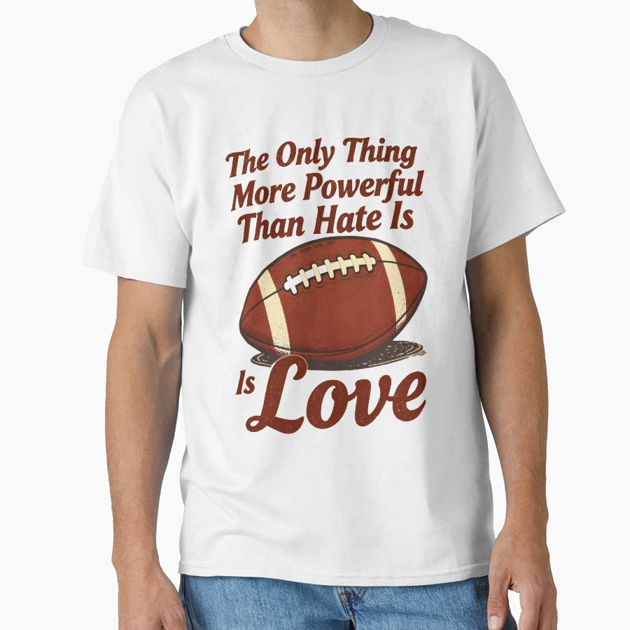Only Thing More Powerful Than Hate Is T-Shirt - Fun Novelty Design Unisex - T-Shirt, Sweatshirt, Hoodie