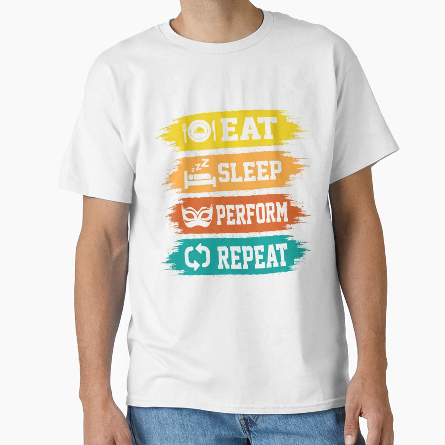 Eat Sleep Perform Repeat Actors T-Shirt - Trendy Graphic for Adults - T-Shirt, Sweatshirt, Hoodie