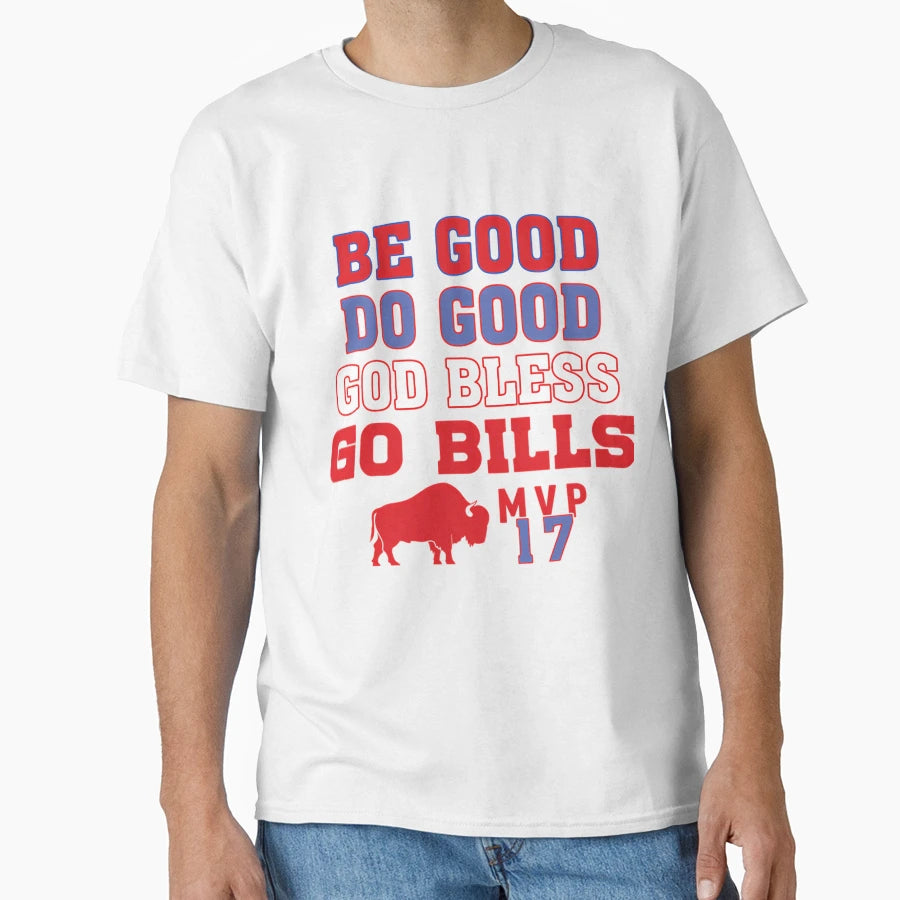 Be Good Do Good God Bless And Go Bills T-Shirt - Unique Graphic for Adults - T-Shirt, Sweatshirt, Hoodie