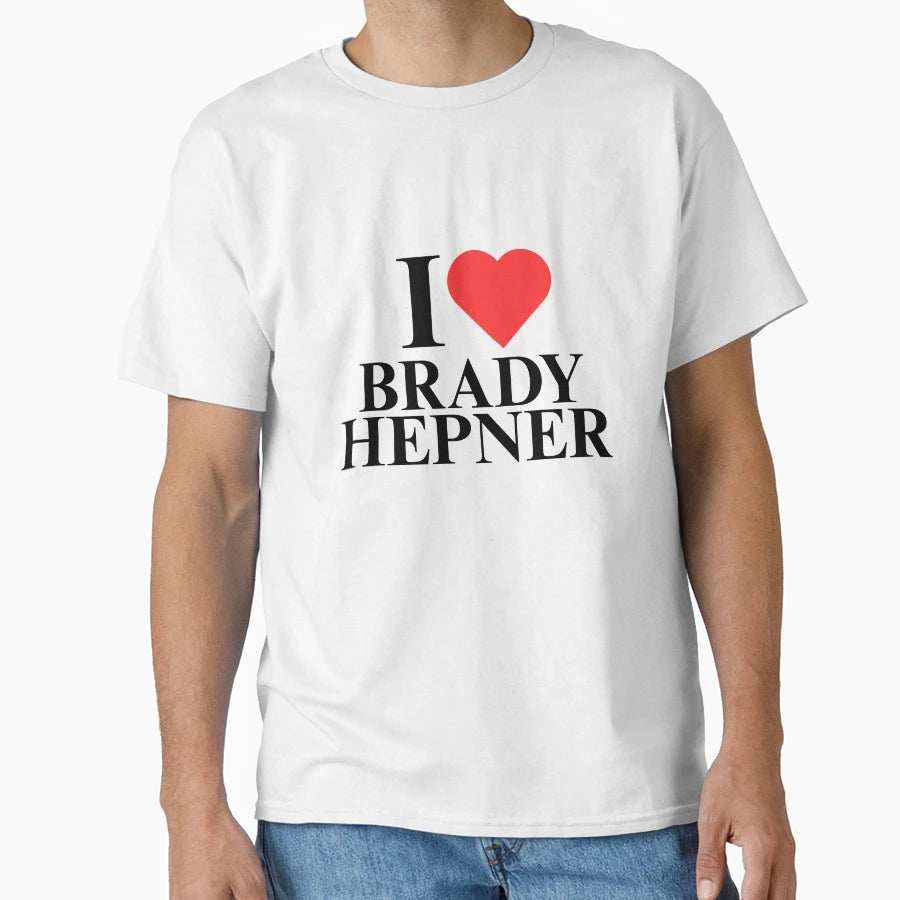 I Love Brady Hepner T-Shirt - Graphic Print Men Women - T-Shirt, Sweatshirt, Hoodie