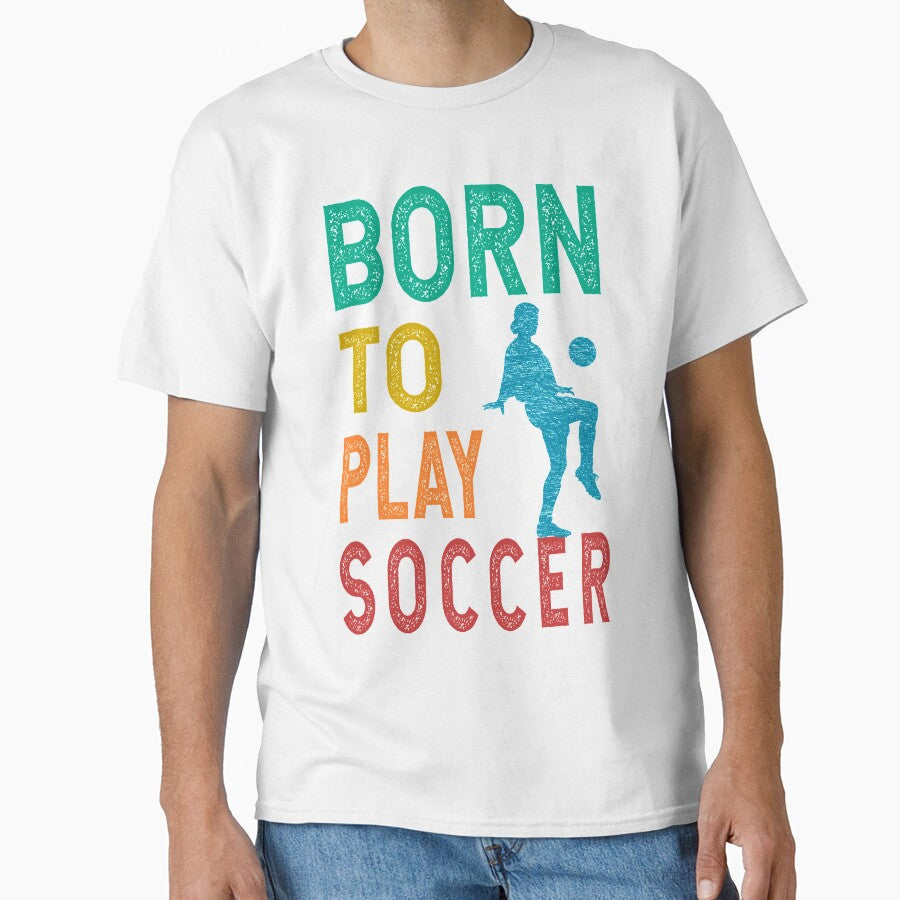 Born to play soccer by likebakerdo - Adult & Kids T-Shirts, Sweatshirts & Hoodies apparel design preview 1