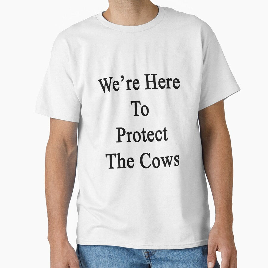 We're Here To Protect The Cows by supernova23 - Adult & Kids T-Shirts, Sweatshirts & Hoodies apparel design preview 1