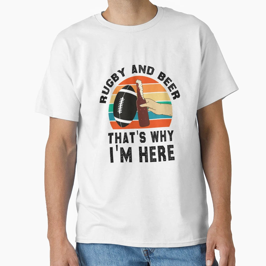 Football Rugby And Beer Thats Why Im Here T-Shirt - Unique Graphic Unisex - T-Shirt, Sweatshirt, Hoodie
