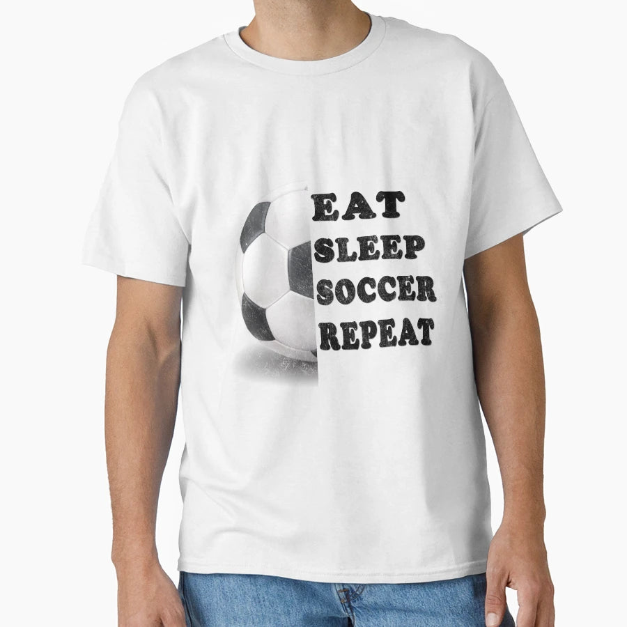 Eat Sleep Soccer Repeat Soccer Life T-Shirt - Minimalist Print Unisex - T-Shirt, Sweatshirt, Hoodie