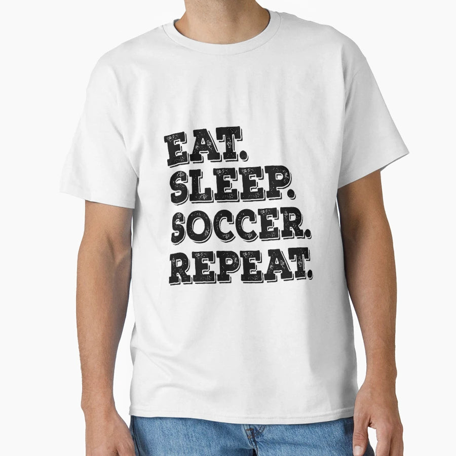 Eat Sleep Soccer Repeat Funny Soccer T-Shirt - Graphic Print for Adults - T-Shirt, Sweatshirt, Hoodie