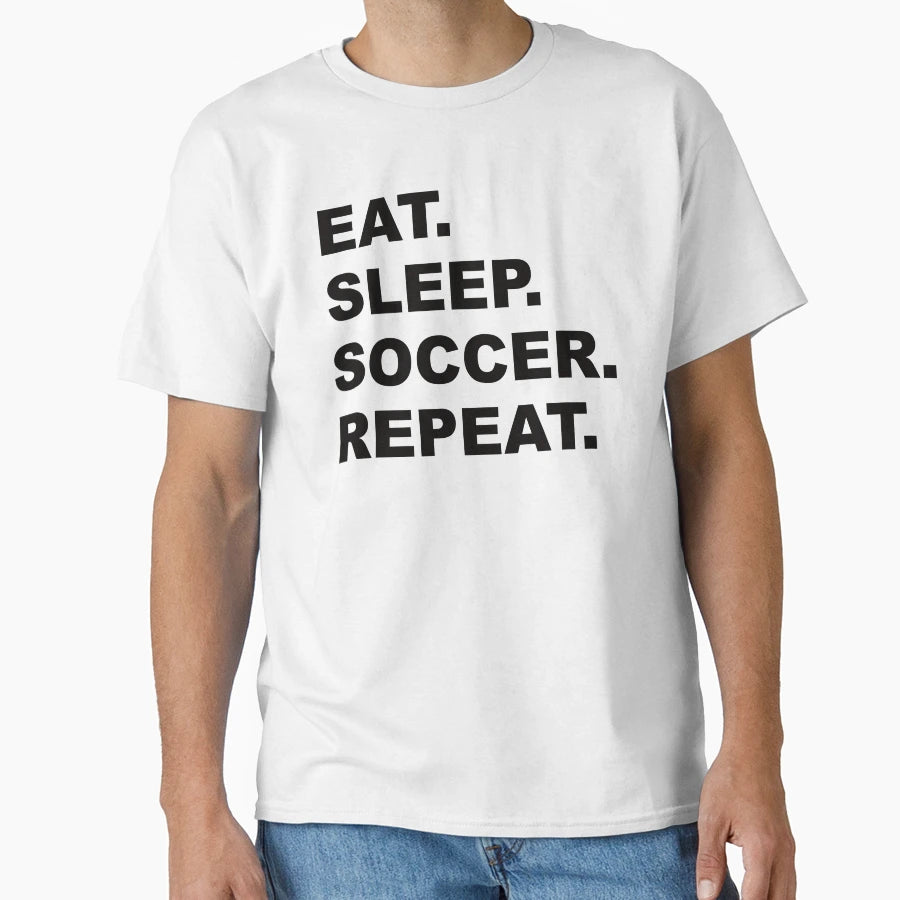 Eat Sleep Soccer Repeat T-Shirt - Fun Novelty Design for Adults - T-Shirt, Sweatshirt, Hoodie