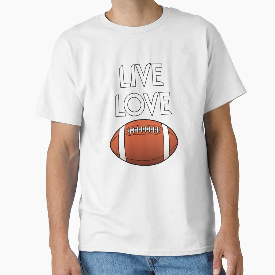 Live Love Football T-Shirt - Graphic Print Men Women - T-Shirt, Sweatshirt, Hoodie