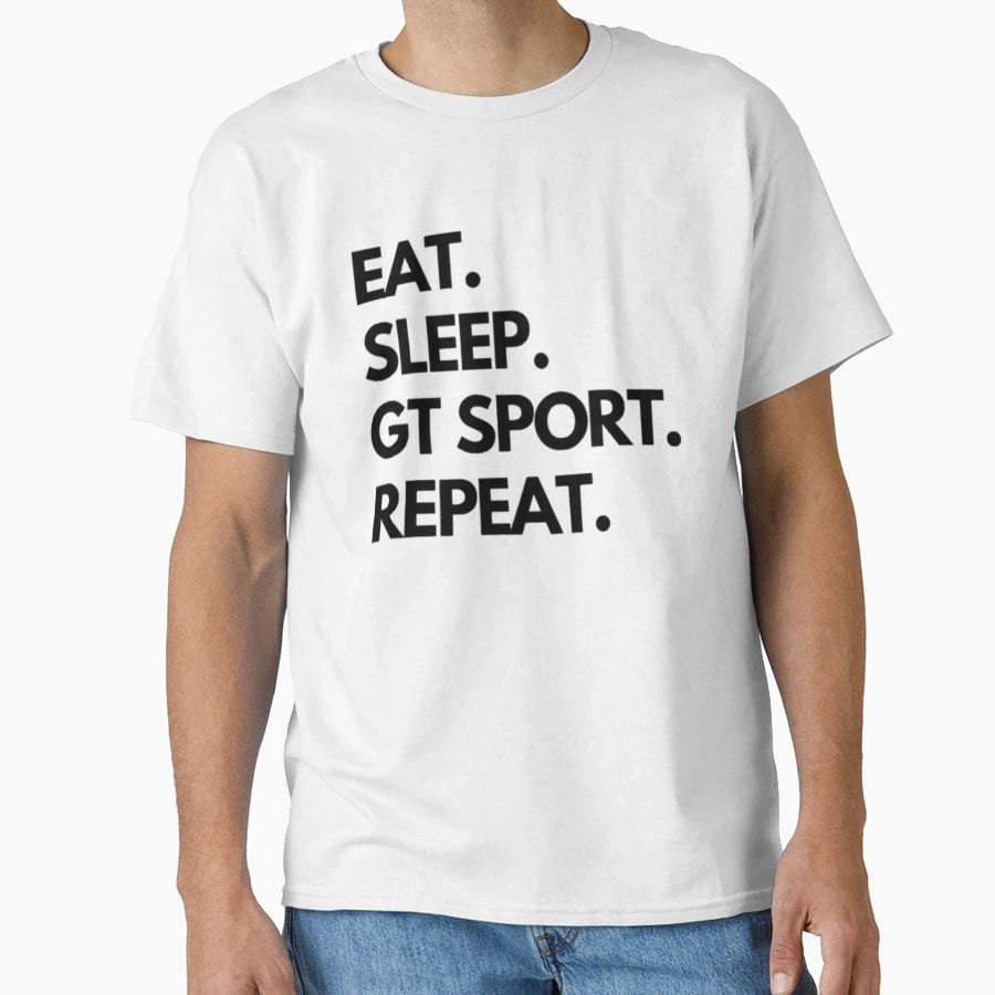Eat Sleep Gt Sport Repeat T-Shirt - Trendy Graphic Unisex - T-Shirt, Sweatshirt, Hoodie