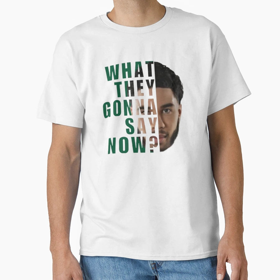 Tatum What They Gonna T-Shirt - Fun Novelty Design Men Women - T-Shirt, Sweatshirt, Hoodie
