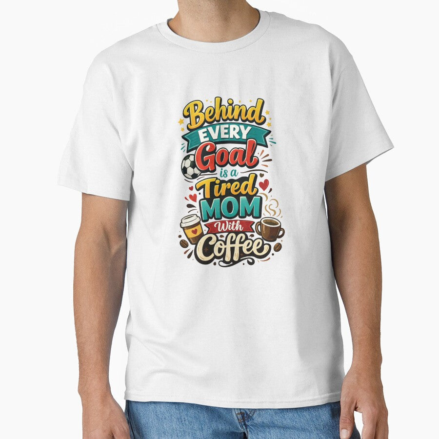 Behind Every Goal Tired Mom Coffee Funny Soccer - Adult & Kids T-Shirts, Sweatshirts & Hoodies apparel design preview 1