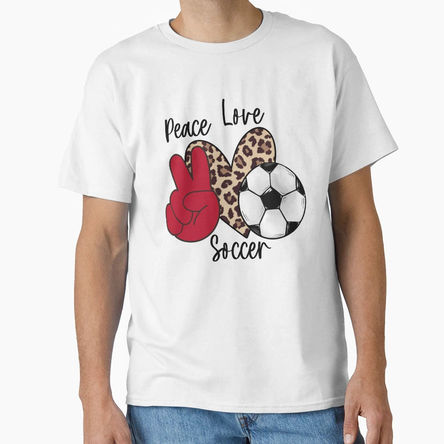 Peace Love Soccer T-Shirt - Casual Everyday Wear Unisex - T-Shirt, Sweatshirt, Hoodie