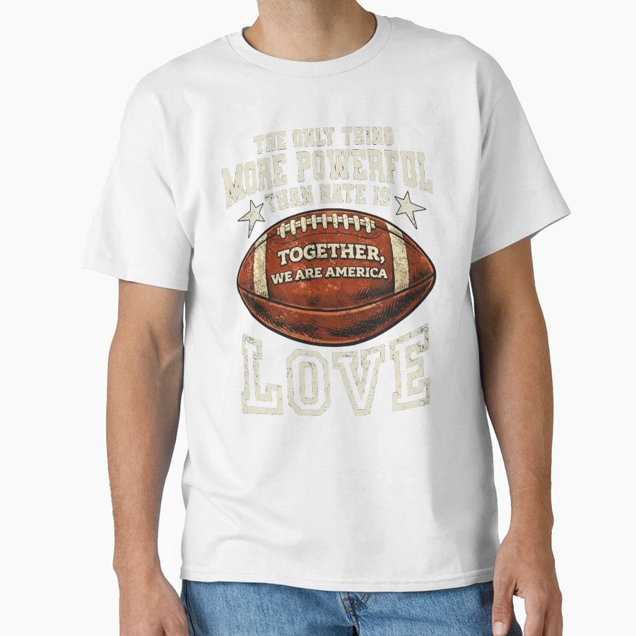 Only Thing More Powerful Than Hate Is Love T-Shirt - Novelty Apparel Unisex - T-Shirt, Sweatshirt, Hoodie