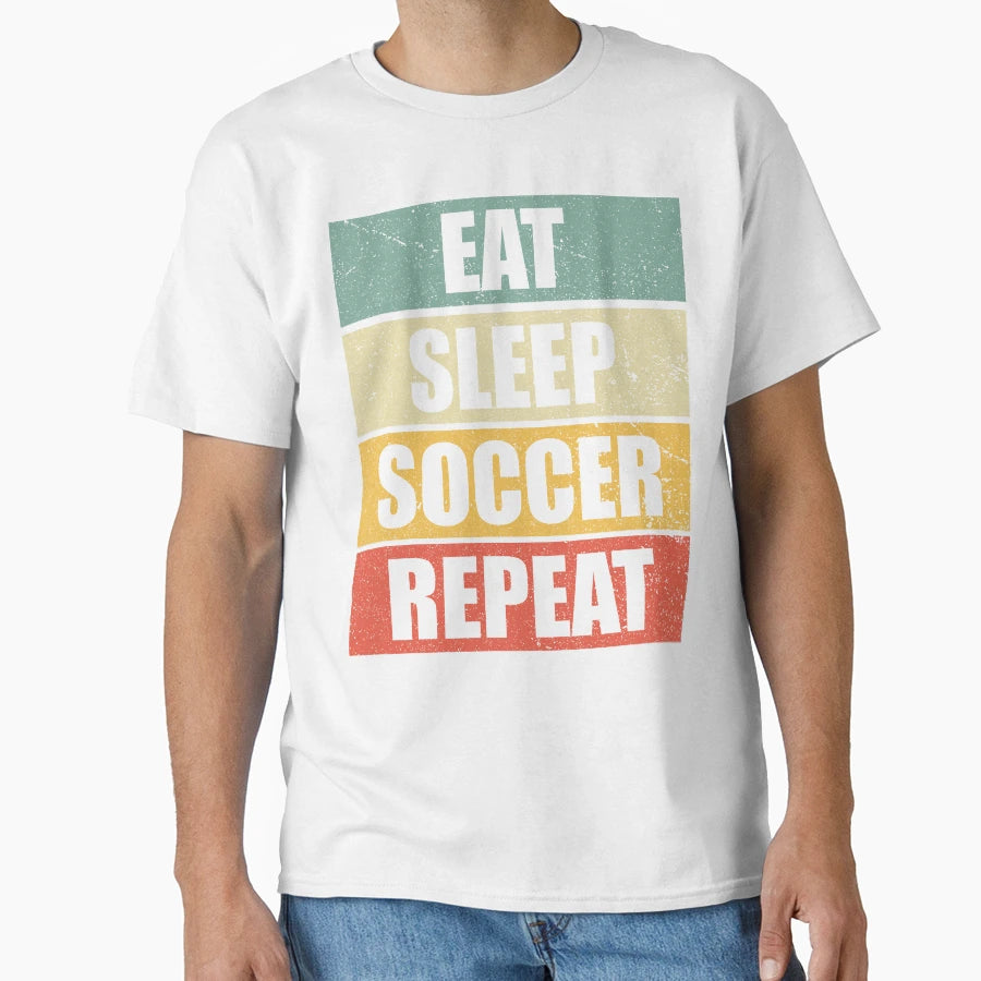 Eat Sleep Soccer Repeat School T-Shirt - Casual Everyday Wear for Adults - T-Shirt, Sweatshirt, Hoodie