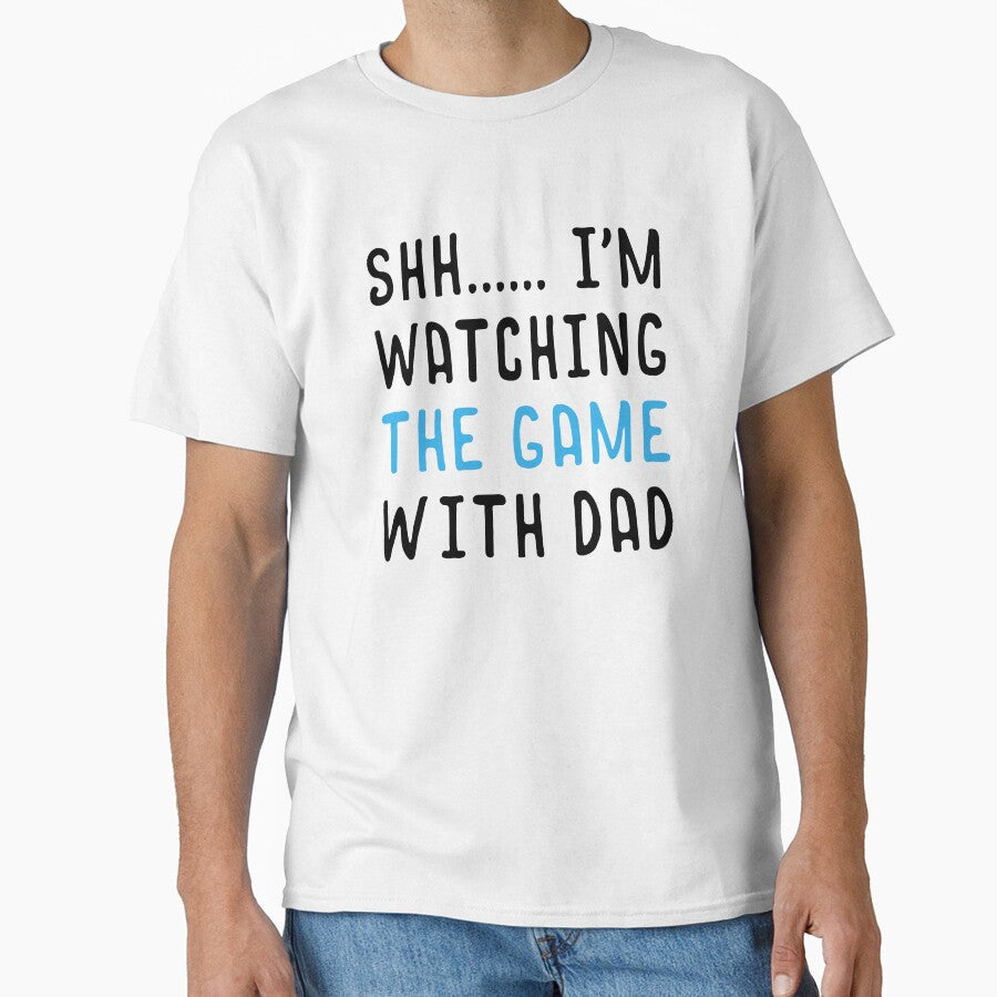 Shh I'm watching The Game With Dad by For You - Adult & Kids T-Shirts, Sweatshirts & Hoodies apparel design preview 1