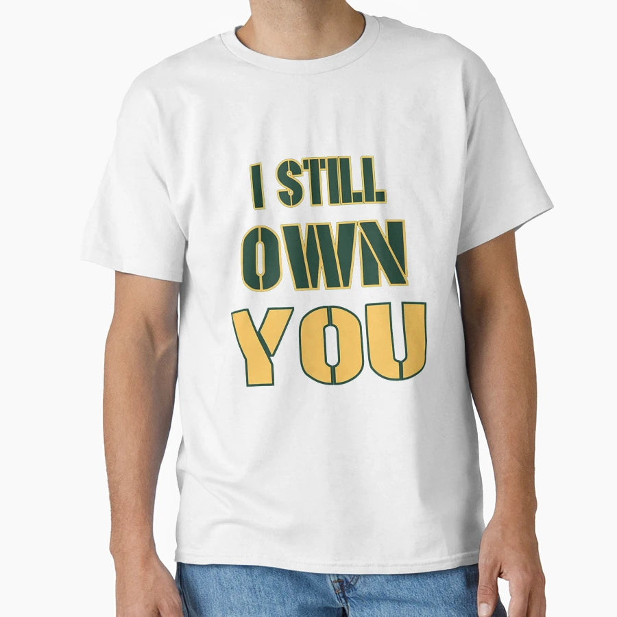 Funny I Still Own You Motivation And T-Shirt - Aesthetic Graphic Unisex - T-Shirt, Sweatshirt, Hoodie