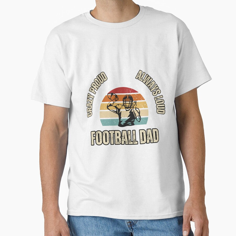 Crazy Proud and Always Loud Football Dad by - Adult & Kids T-Shirts, Sweatshirts & Hoodies apparel design preview 1