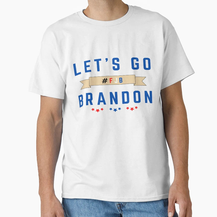 Lets Go Brandon Fjb T-Shirt - Casual Everyday Wear Unisex - T-Shirt, Sweatshirt, Hoodie