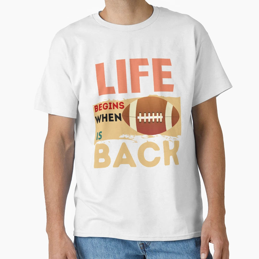 Life Begins When Rugby Is Back T-Shirt - Fun Novelty Design for Adults - T-Shirt, Sweatshirt, Hoodie