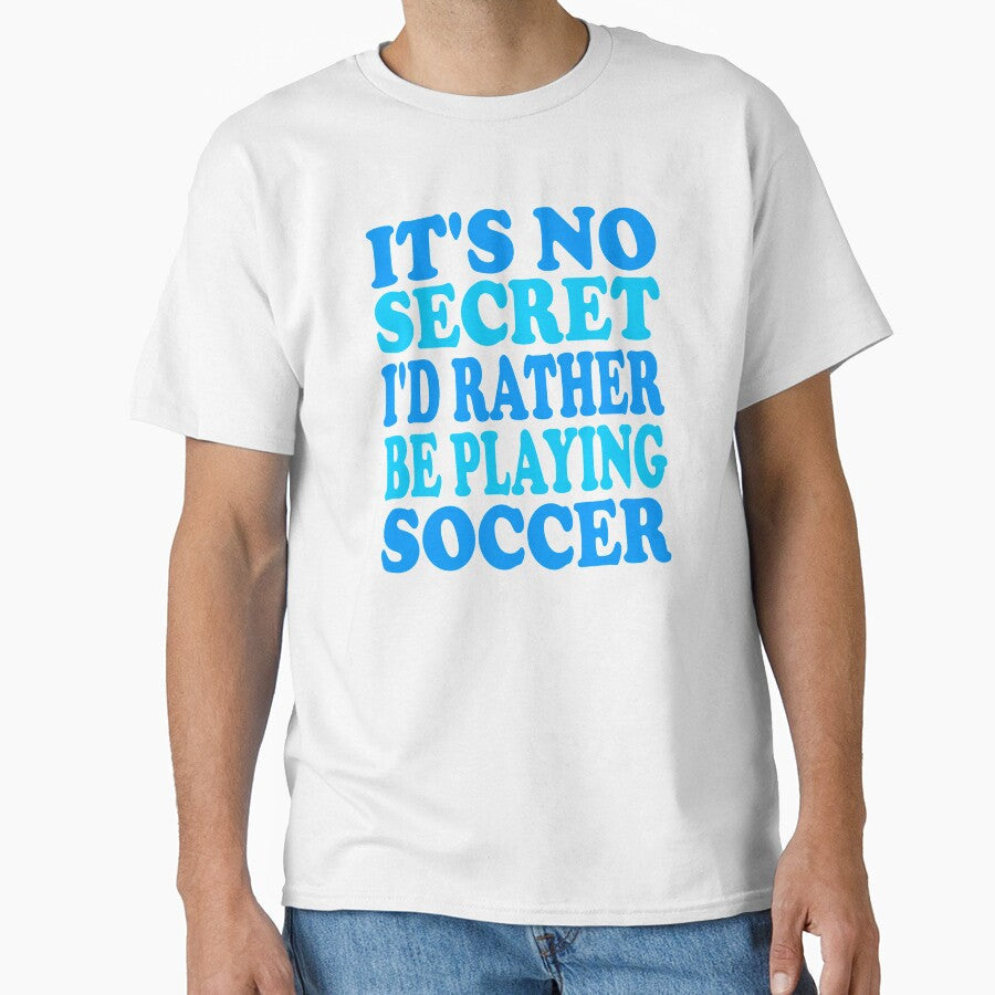 It's no secret I'd rather be playing soccer by - Adult & Kids T-Shirts, Sweatshirts & Hoodies apparel design preview 1