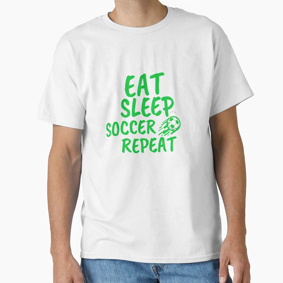 Eat Sleep Soccer Repeat Soccer T-Shirt - Trendy Graphic Men Women - T-Shirt, Sweatshirt, Hoodie
