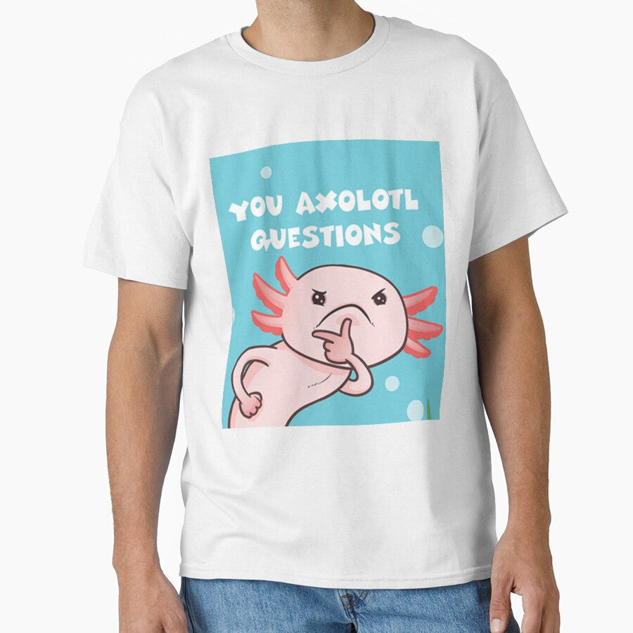 You Ask Axolotl Questions Cute by LunaticArtWork - Adult & Kids T-Shirts, Sweatshirts & Hoodies apparel design preview 1