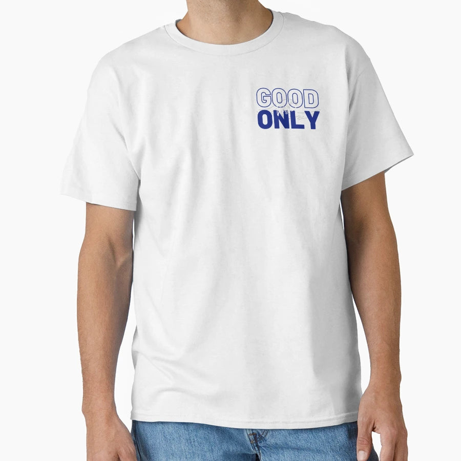 Good Vibes Only T-Shirt - Trendy Graphic for Adults - T-Shirt, Sweatshirt, Hoodie
