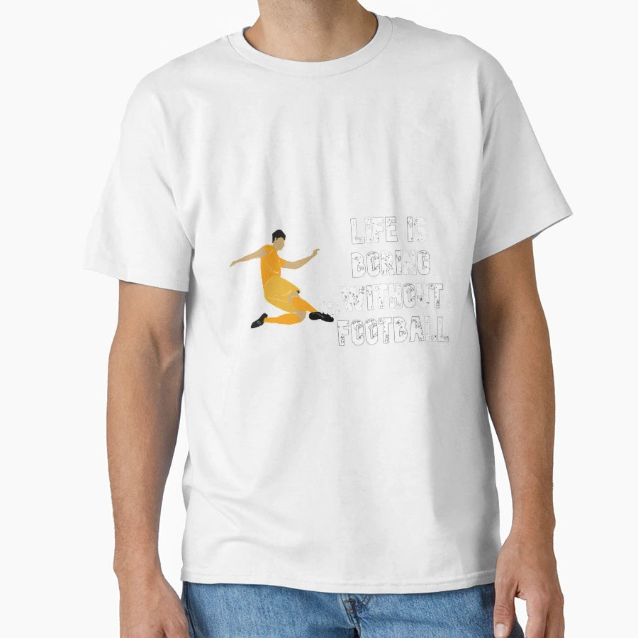 Life Is Boring Without Football T-Shirt - Minimalist Print Men Women - T-Shirt, Sweatshirt, Hoodie
