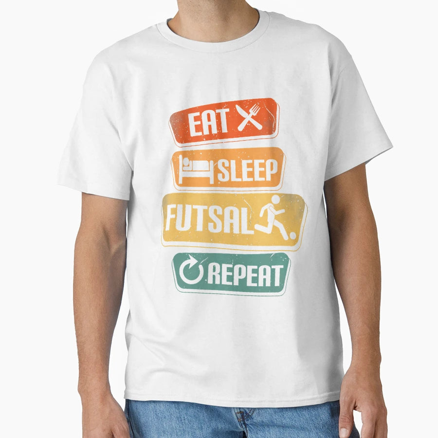 Eat Sleep Futsal Repeat Funny Futsal T-Shirt - Unique Graphic Men Women - T-Shirt, Sweatshirt, Hoodie