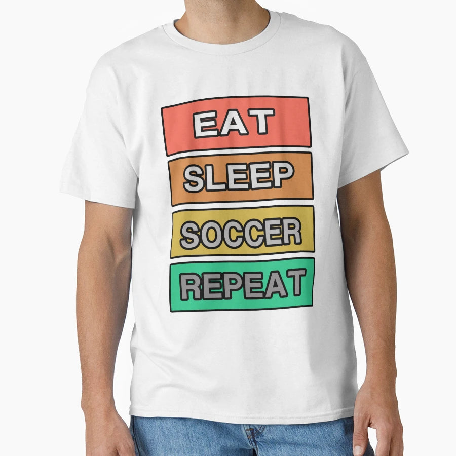 Eat Sleep Soccer Repeat T-Shirt - Aesthetic Graphic Men Women - T-Shirt, Sweatshirt, Hoodie