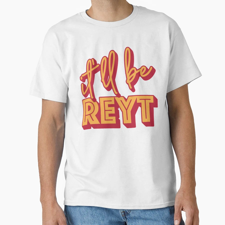 It Ll Be Reyt Yorkshire English T-Shirt - Casual Everyday Wear for Adults - T-Shirt, Sweatshirt, Hoodie
