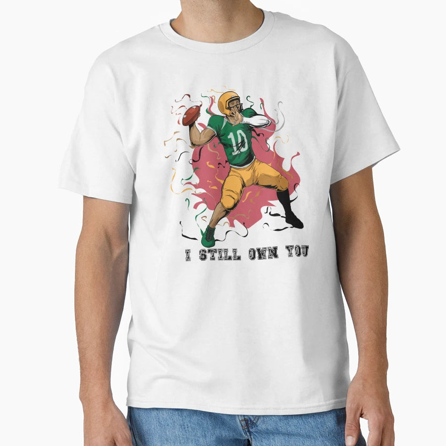I Still Own You Trendy Sports T-Shirt - Casual Everyday Wear for Adults - T-Shirt, Sweatshirt, Hoodie