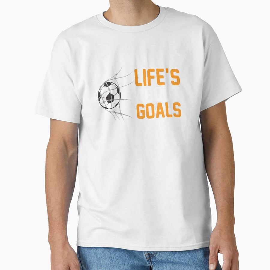 Lifes About Goals Soccer Gift T-Shirt - Casual Everyday Wear for Adults - T-Shirt, Sweatshirt, Hoodie