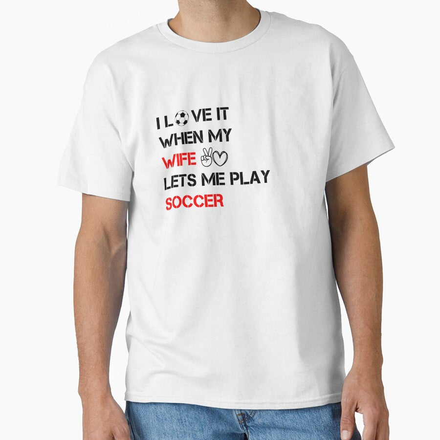 I love it when my wife lets me Play Soccer,Funny - Adult & Kids T-Shirts, Sweatshirts & Hoodies apparel design preview 1