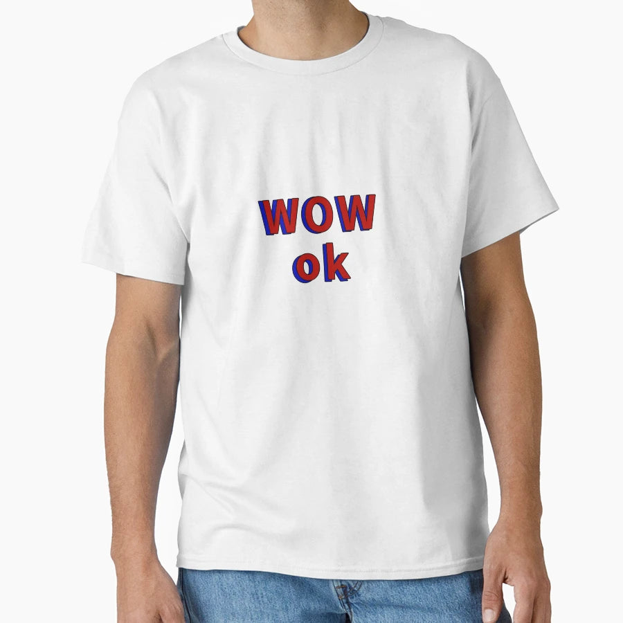 Wow Ok T-Shirt - Minimalist Print Men Women - T-Shirt, Sweatshirt, Hoodie