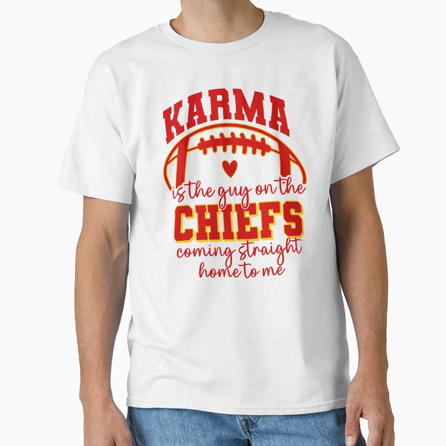 Karma Is Guy Chiefs Coming Straight Home T-Shirt - Streetwear Style Unisex - T-Shirt, Sweatshirt, Hoodie