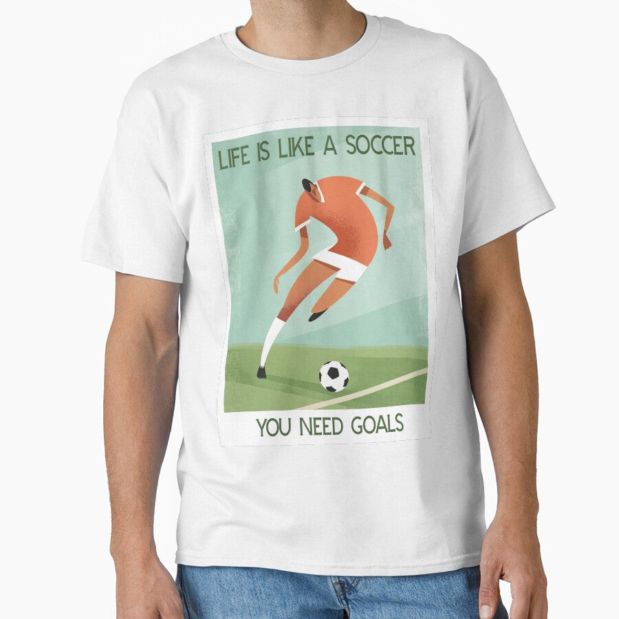 Life Is Like A Soccer You Need Goals by khlokprimb - Adult & Kids T-Shirts, Sweatshirts & Hoodies apparel design preview 1