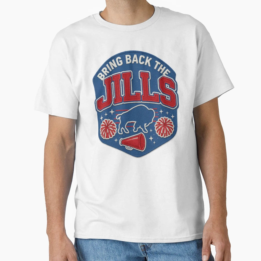 Bring Back Jills Buffalo Bills T-Shirt - Casual Everyday Wear Unisex - T-Shirt, Sweatshirt, Hoodie