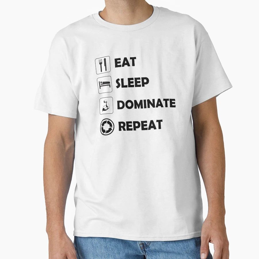 Eat Sleep Dominate Repeat T-Shirt - Minimalist Print Unisex - T-Shirt, Sweatshirt, Hoodie