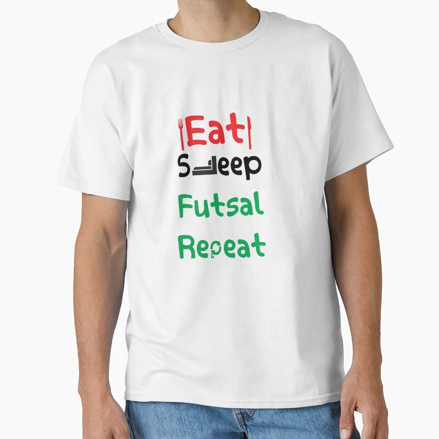 Eat Sleep Futsal Repeat T-Shirt - Streetwear Style Men Women - T-Shirt, Sweatshirt, Hoodie