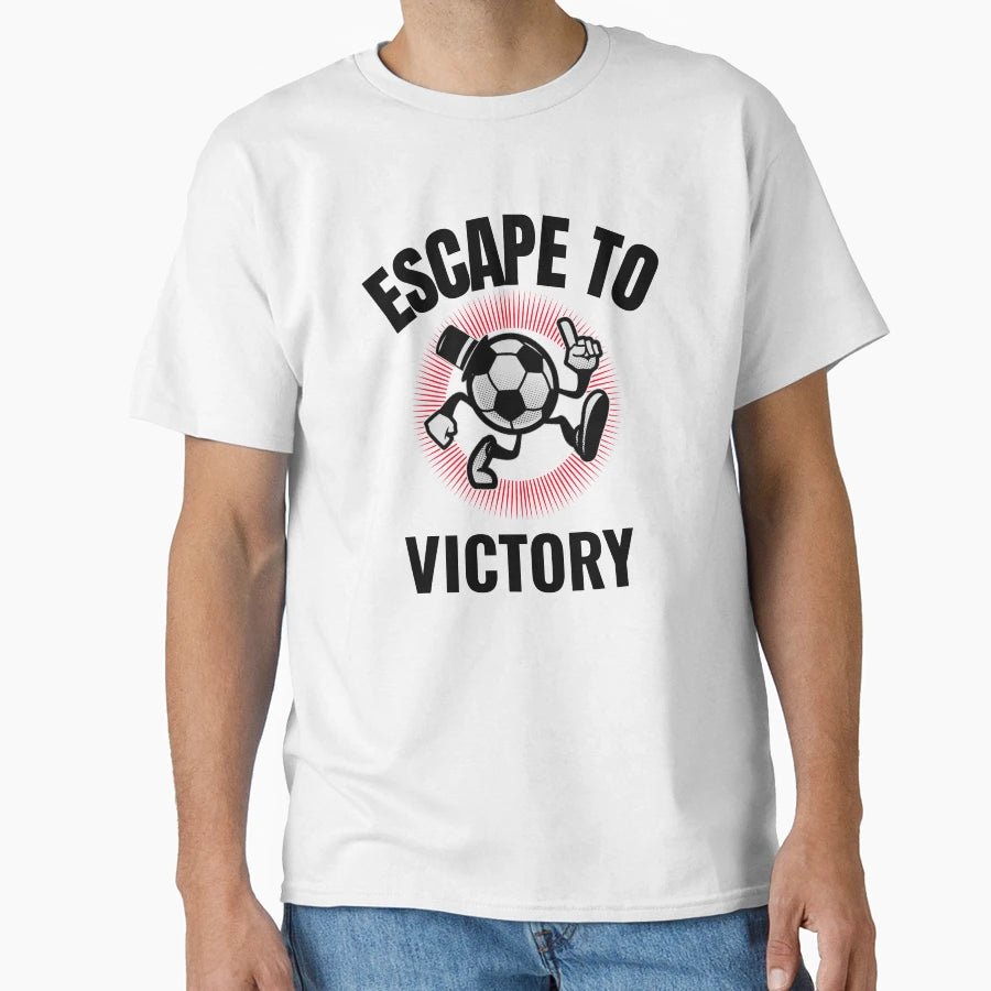 Escape To Victory Funny Running Soccer T-Shirt - Novelty Apparel Unisex - T-Shirt, Sweatshirt, Hoodie