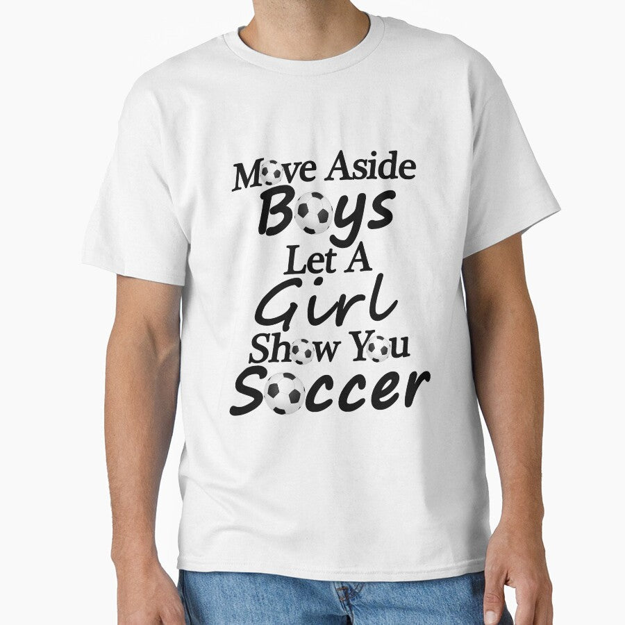 Move Aside Boys Let A Girl Show You Soccer by SAIDDIA - Adult & Kids T-Shirts, Sweatshirts & Hoodies apparel design preview 1
