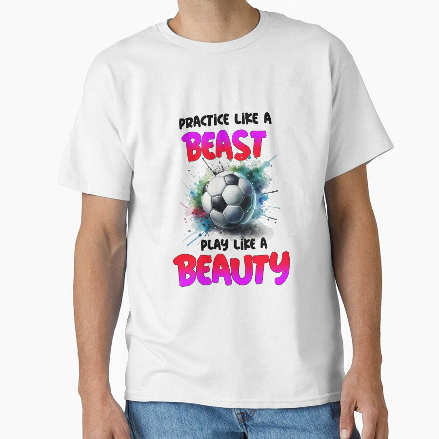 Practice Like a Beast Play Beauty Soccer by - Adult & Kids T-Shirts, Sweatshirts & Hoodies apparel design preview 1