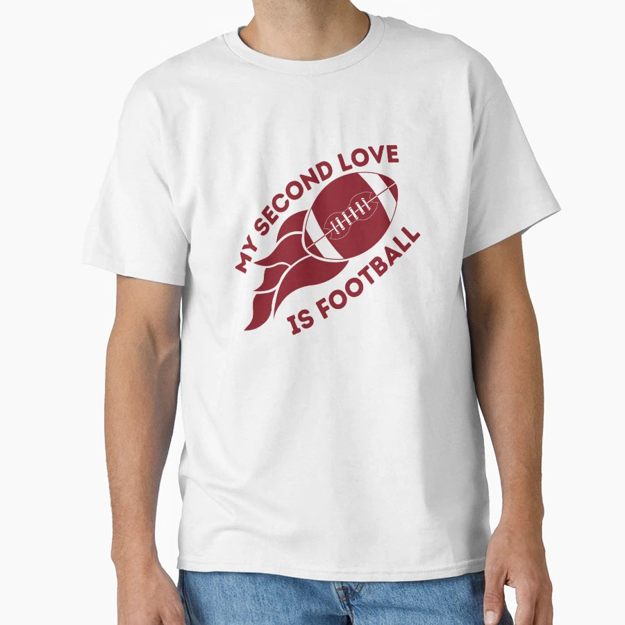 My Second Love Is Football T-Shirt - Streetwear Style Unisex - T-Shirt, Sweatshirt, Hoodie
