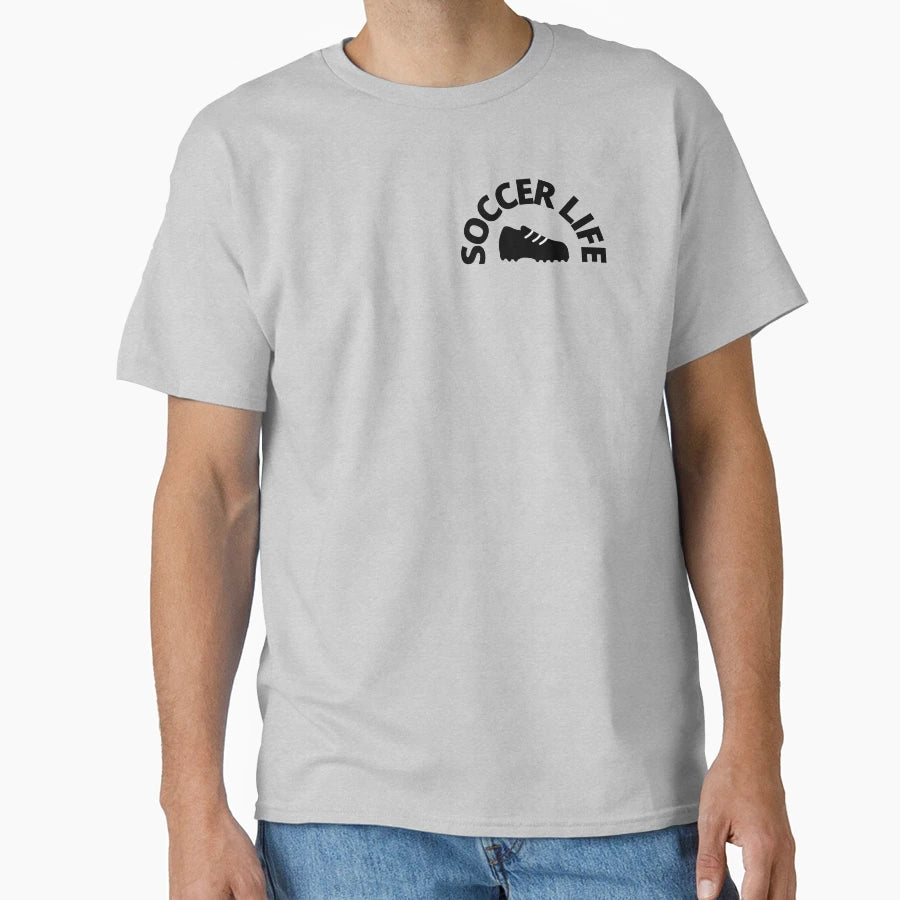 Soccer Life T-Shirt - Custom Art Print Unisex - T-Shirt, Sweatshirt, Hoodie
