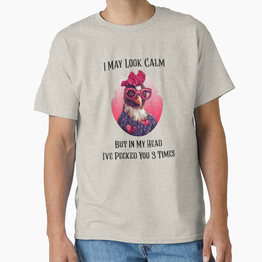 I May Look Calm, But In My Head I've Pecked You 3 - Adult & Kids T-Shirts, Sweatshirts & Hoodies apparel design preview 1