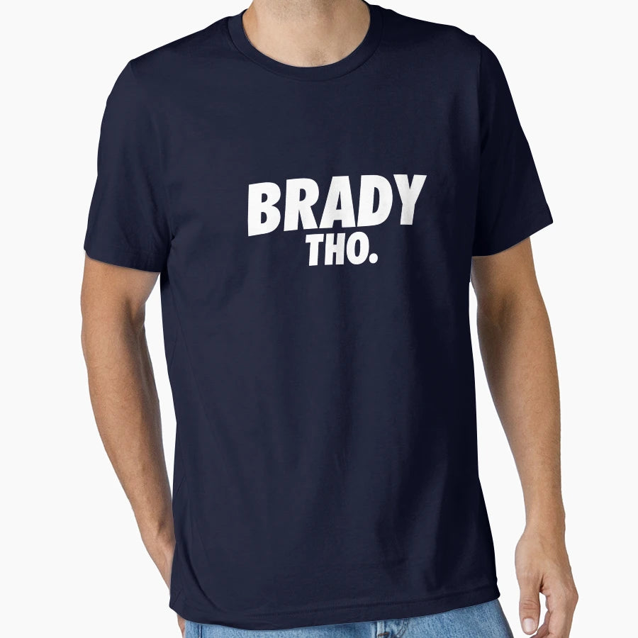 Brady Tho T-Shirt - Novelty Apparel Unisex - T-Shirt, Sweatshirt, Hoodie