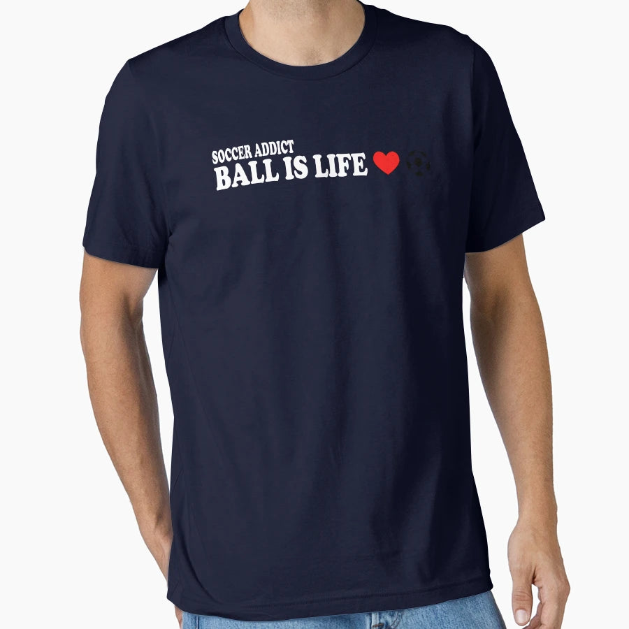 Soccer Addict Ball Is Life T-Shirt - Aesthetic Graphic Unisex - T-Shirt, Sweatshirt, Hoodie