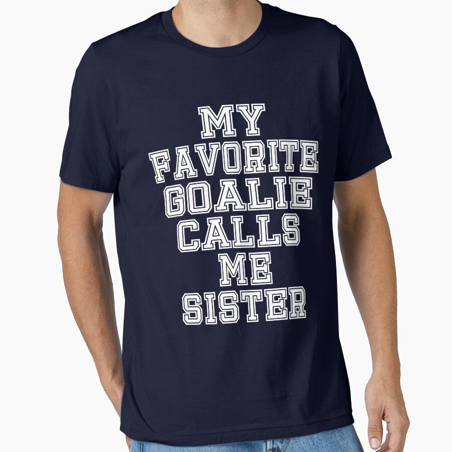 My Favorite Goalie Calls Me Sister Soccer Hockey - Adult & Kids T-Shirts, Sweatshirts & Hoodies apparel design preview 1